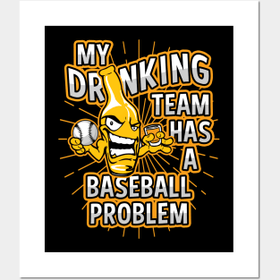 My Drinking Team Has A Baseball Problem Posters and Art